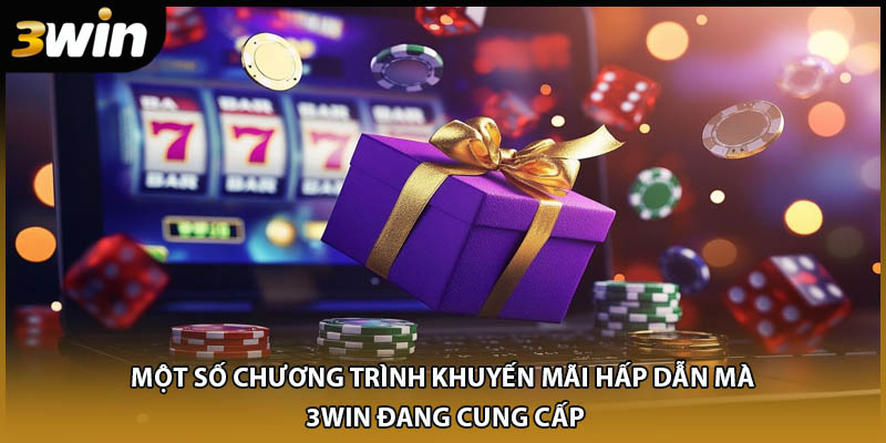 Một số chương trình khuyến mãi hấp dẫn mà 3WIN đang cung cấp